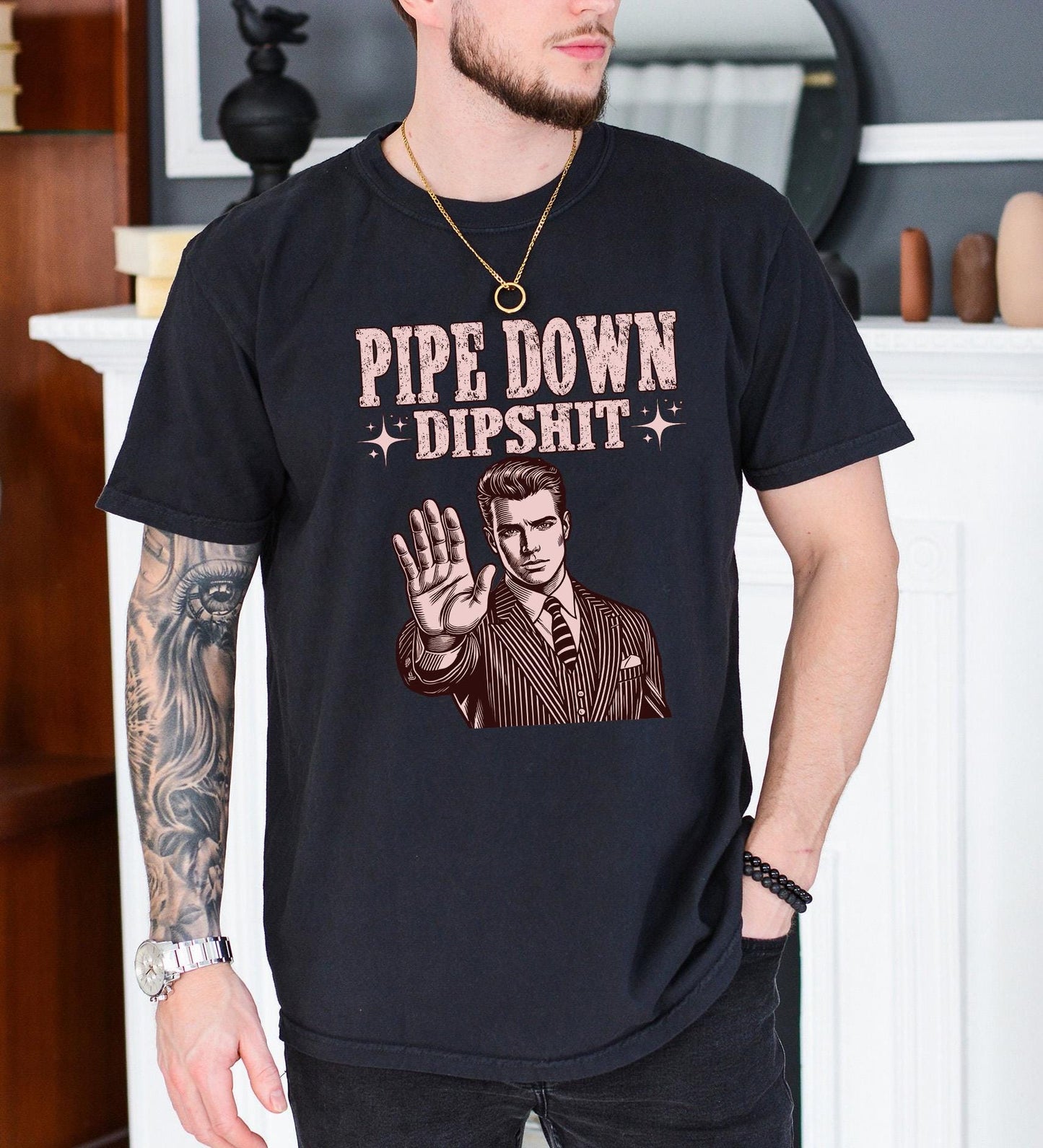 Pipe Down Dipshit Shirt, Funny Correction Guy Meme T-shirt, Quote Awesome Tee Gift, Father's Day Shirt, Sarcasm T-shirt