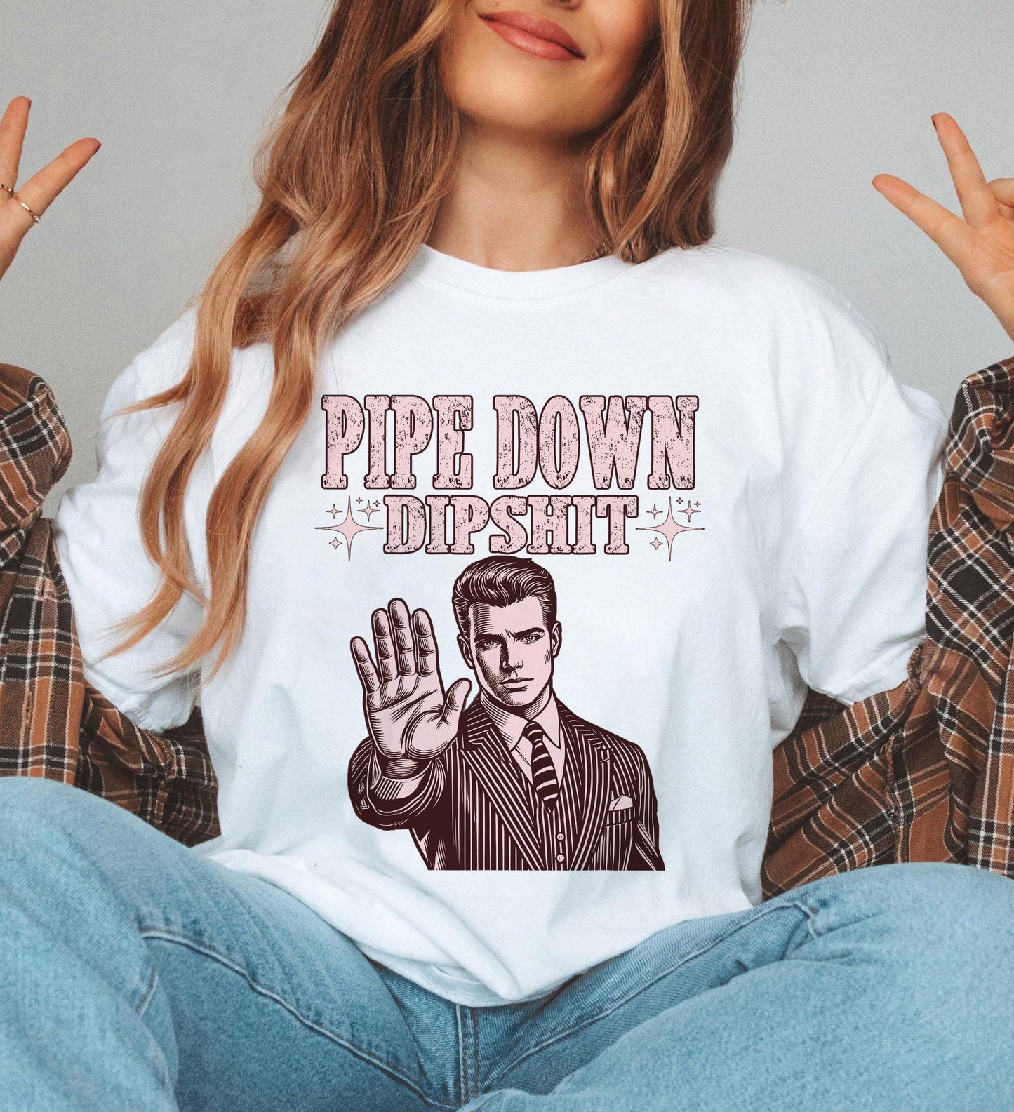 Pipe Down Dipshit Shirt, Funny Correction Guy Meme T-shirt, Quote Awesome Tee Gift, Father's Day Shirt, Sarcasm T-shirt