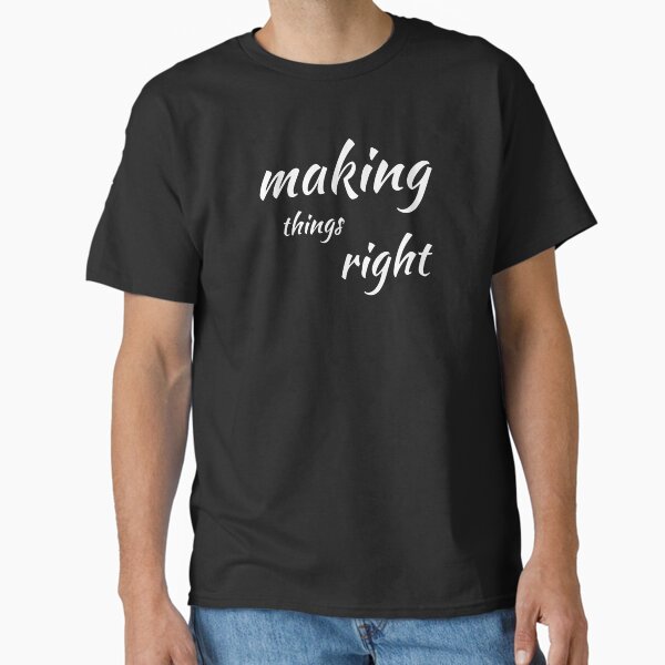 "Making Things Right" Rise Above Mistakes motivational design Classic T-Shirt